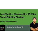 Loss2Profit – Morning first 15 Mins Trend Catching Strategy