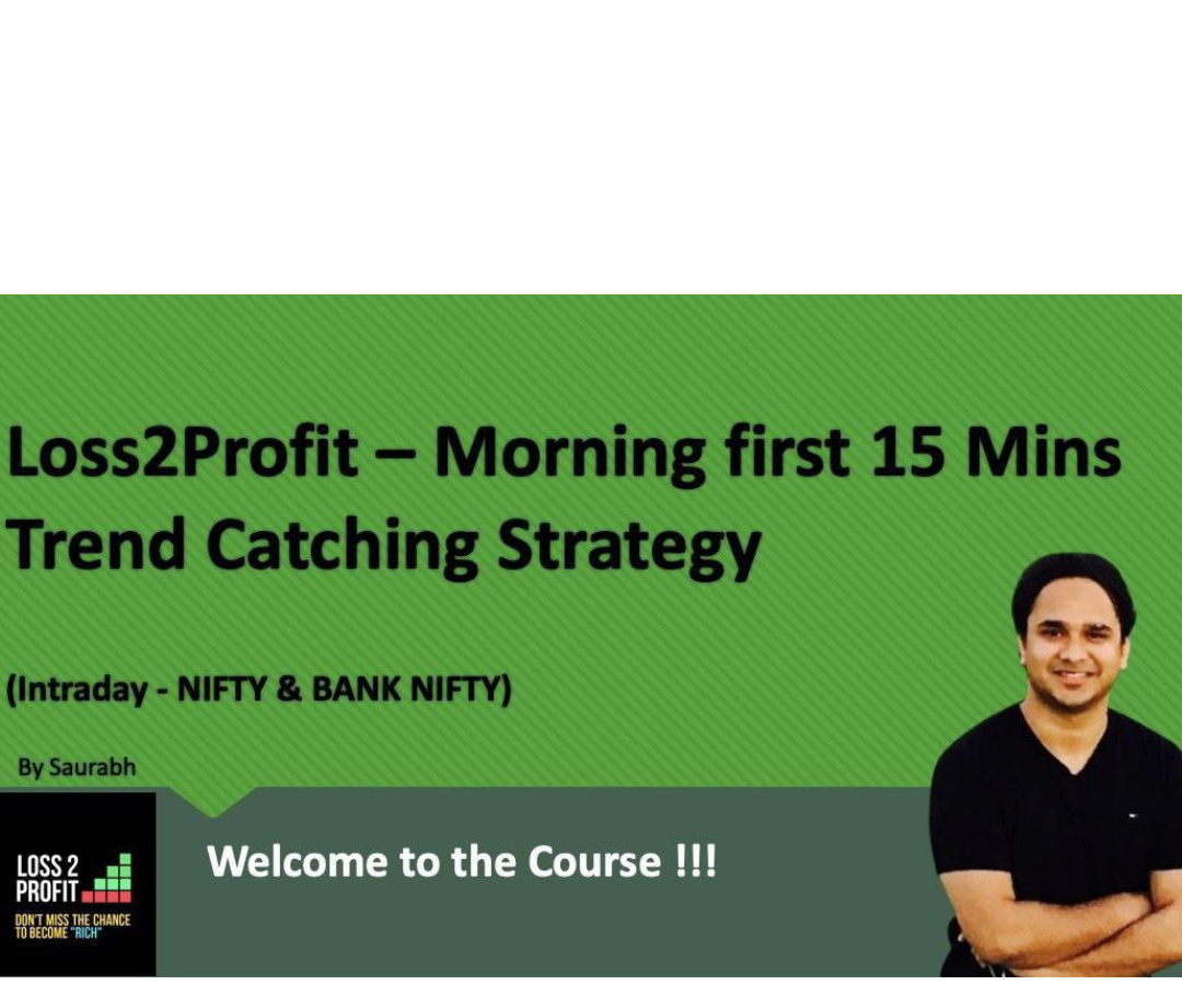Loss2Profit – Morning first 15 Mins Trend Catching Strategy