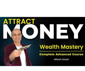 Wealth Mastery Advanced Course by Mitesh Khatri